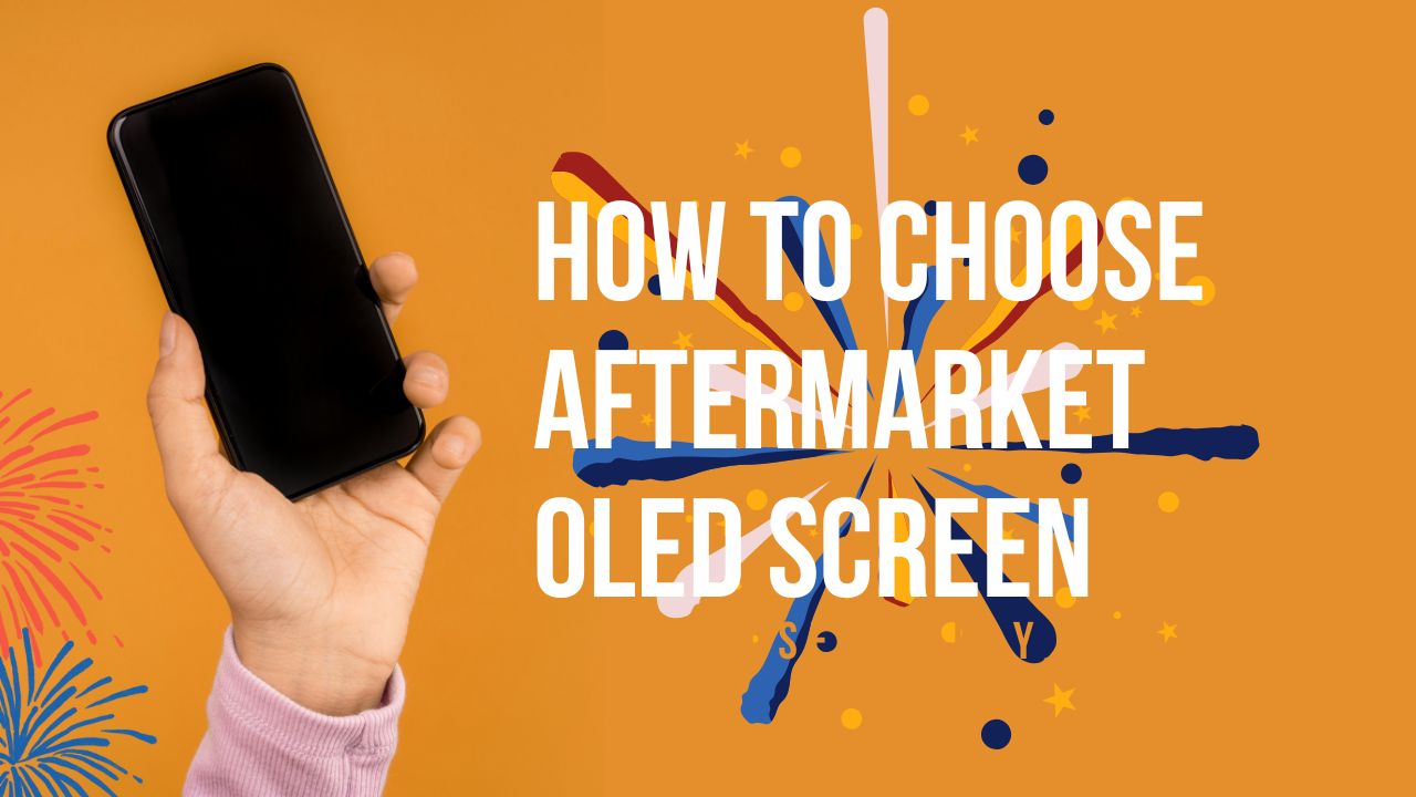 How to Choose the Right Aftermarket OLED Screen Display