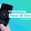 Unlocking Face ID Secrets: A Comprehensive Analysis